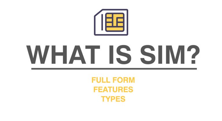 What is SIM? Full form, Features, Types and More