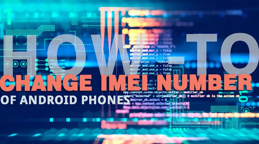 Change IMEI number on any Android Phone