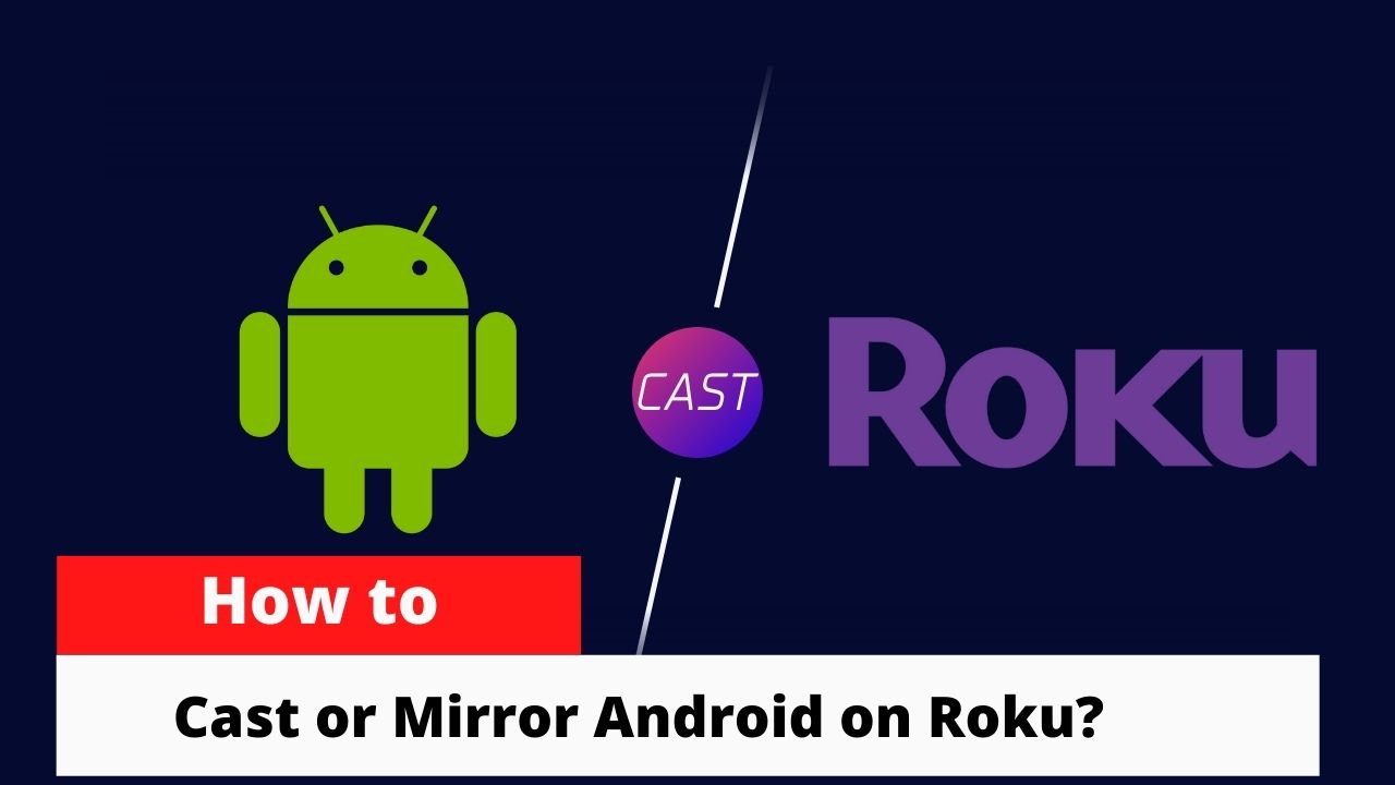 cast android to roku tv
