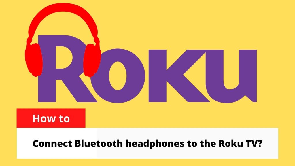 Connect Bluetooth Headphones to Roku Device