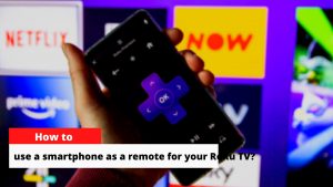 How to use smartphone as a remote for your Roku TV?